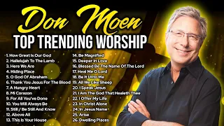 Don Moen ⭐ Top Trending ⭐ Worship Songs To Start Your Day | Full Playlist