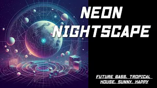 Neon Nightscape (Future Bass, Tropical House, Sunny, Happy)