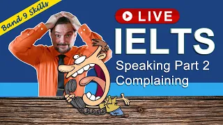 IELTS Live Band 9 Speaking Topic – Making a Complaint