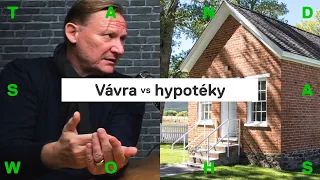 Vávra o hypotékách: Nebuďte idioti a v důchodu jděte do nájmu