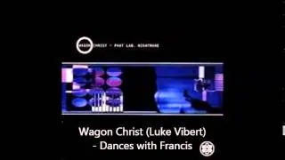 Wagon Christ (Luke Vibert) - Dances with Francis