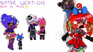 ☆SISTER LOCATION reacts to ships☆ || GC X FNAF || SL