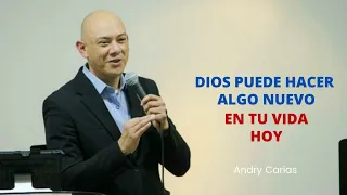 Dios puede hacer algo nuevo en tu vida, hoy - Prédica IBG19 - Andry Carías