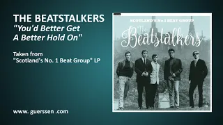 THE BEATSTALKERS - "You'd Better Get A Better Hold On" taken from "Scotland's No.1 Beat Group" LP