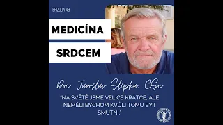 Epizoda 49: Medicína srdcem s Doc. MUDr. Jaroslavem Slípkou, CSc.