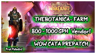 WoW Cata Prepatch Botanica Farm: Earn 800-1000 GPH with Prot Paladin! Vendor Each Run 120G to 150G