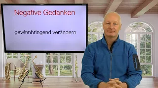 Negative Gedanken gewinnbringend verändern - Video