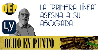 La Primera Línea asesina a su abogada - OeP