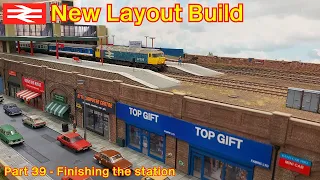 New Layout Build - Completing the station