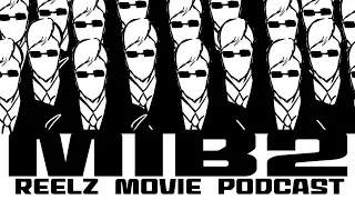 Reel'Z Movie Podcast - Episode 42 "Men in Black 2 "2002"