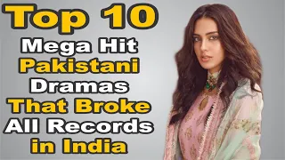 Top 10 Mega Hit Pakistani Dramas That Broke All Records in India | The House of Entertainment