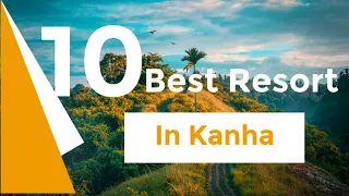 Best Resorts & Hotels in Kanha National park | top 10 Resorts in kanha #kanhanationalpark #resorts