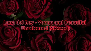 young and beautiful - unreleased ( slowed )