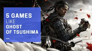 5 Games Like GHOST OF TSUSHIMA You Should Play