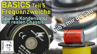 BASICS 5 - Frequenzweiche. Spule und Kondensator am realen Chassis