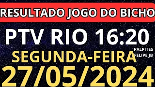 resultado jogo do bicho ptv rio 16:20 ao vivo hoje 27/05/2024 - segunda