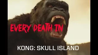 EVERY DEATH IN #74 Kong: Skull Island (2017)