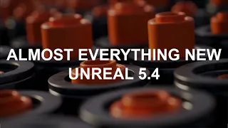 New Features in Unreal 5.4