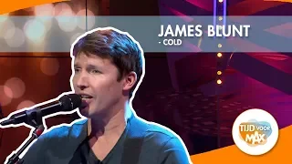 James Blunt - Cold | TIJD VOOR MAX