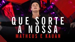 Que Sorte a Nossa - Matheus e Kauan - Villa Mix Goiânia 2015 ( Ao Vivo )