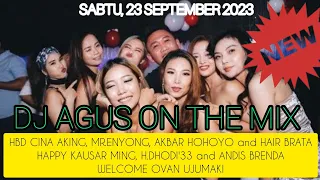 DJ AGUS TERBARU SABTU 23 SEPTEMBER 2023 | HBD CINA AKING, MR.ENYONG, AKBAR HOHOYO and HAIR BRATA