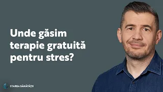 Starea Sănătății: Unde găsim terapie gratuită pentru stres?