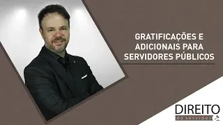 Gratificações e adicionais no serviço público