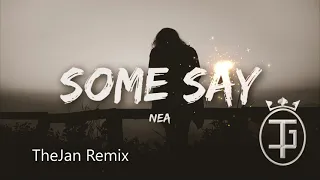 Nea - Some Say (TheJan Remix)