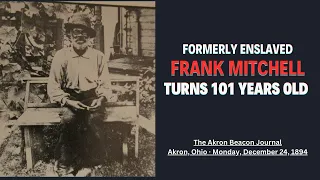 Formerly Enslaved, Akron Resident, Frank Mitchell Reaches 101 Years Old