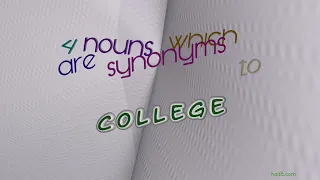 college - 4 nouns which are synonym to college (sentence examples)