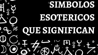 Simbolos Esotericos y sus Significados