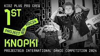 KNOPKI, 1ST PLACE ★ RDC24 Project818 International Dance Championship 2024 ★ KIDZ PLUS PRO CREW