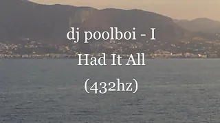 dj poolboi - I Had It All (432hz)