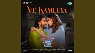 Ve Kamleya (From "Rocky Aur Rani Kii Prem Kahaani")