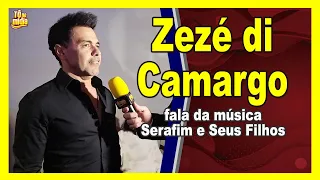 Zeze Di Camargo fala da música 'Serafim e Seus Filhos'  |  Tô Na Mídia