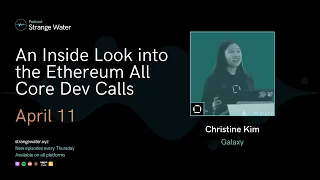 An Inside Look into the Ethereum All Core Devs Calls w/ Christine Kim (Galaxy)