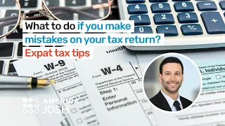 What to do if you make mistakes on your tax return? Expat tax tips