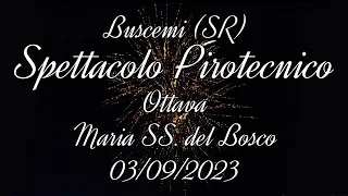 Spettacolo Pirotecnico - Ottava - Maria SS. del Bosco - Buscemi (SR) - 03/09/2023