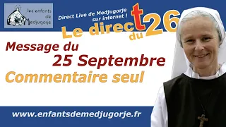 Message du 25 Septembre, commentaire seul avec Sr Emmanuel de Medjugorje. Message du 25 Aout 2020