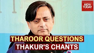 Shashi Tharoor Questions Thakur's Provocative Chant After Gun Weilding Man Nabbed