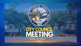 City of Corpus Christi | City Council Meeting April 16, 2024