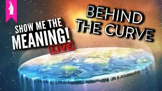Behind The Curve (2018) – Is The Earth Really Flat? – Show Me The Meaning! LIVE!