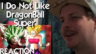 I Do Not Like Dragon Ball Super REACTION