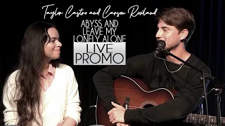 Taylor Castro & Carson Rowland - Abyss & Leave My Lonely Alone (Acoustic Collaborative Performance)