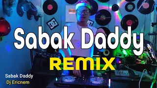 Viral Tiktok | Sabak Daddy Remix | Dj Ericnem