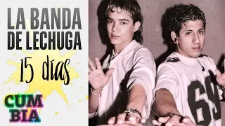 LA BANDA DE LECHUGA - 15 DIAS