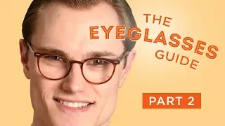 The Eyeglasses Guide, Part II: The Right Pair for Your Face & How to Buy