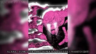 [PART 1] ALXIKE - FUNK ESTRANHO (Super Slowed 0.5X + Mahito Domain Expansion Edit) // EDIT MUSIC //