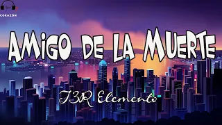 T3R Elemento -Amigo de la Muerte (Lyrics/Letra)