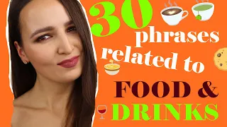 85. 30 Phrases related to Food & Drinks